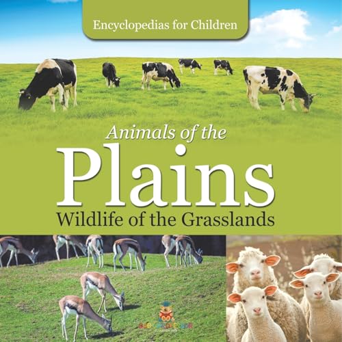 Animals of the Plains Wildlife of the Grasslands Encyclopedias for Children Animals of the Plains Wildlife of the Grasslands Encyclopedias for Children von Baby Professor