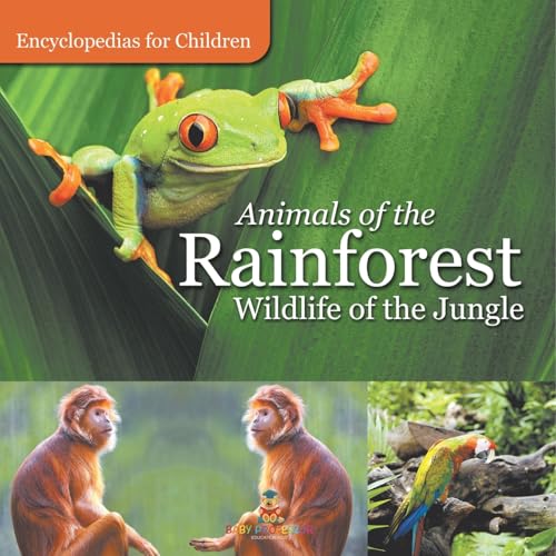 Animals of the Rainforest Wildlife of the Jungle Encyclopedias for Children Animals of the Rainforest Wildlife of the Jungle Encyclopedias for Children von Baby Professor