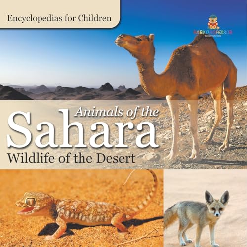 Animals of the Sahara Wildlife of the Desert Encyclopedias for Children Animals of the Sahara Wildlife of the Desert Encyclopedias for Children von Baby Professor