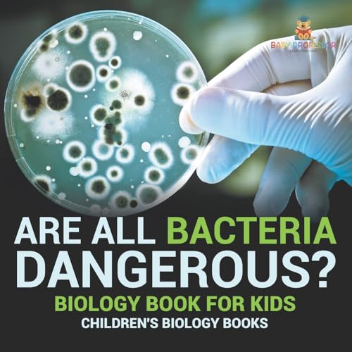 Are All Bacteria Dangerous? Biology Book for Kids Children's Biology Books von Baby Professor