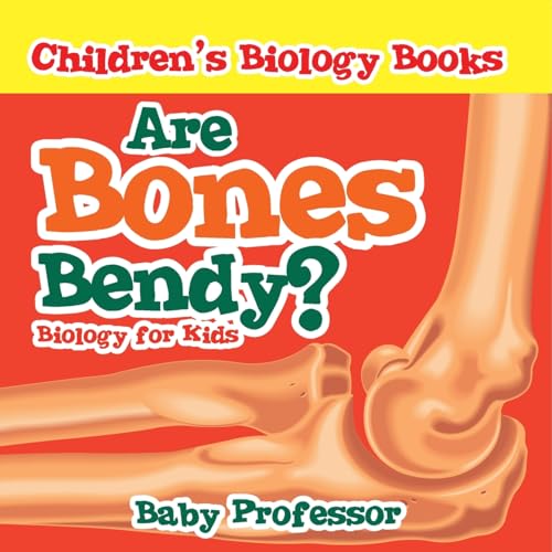 Are Bones Bendy? Biology for Kids Children's Biology Books Are Bones Bendy? Biology for Kids Children's Biology Books von Baby Professor