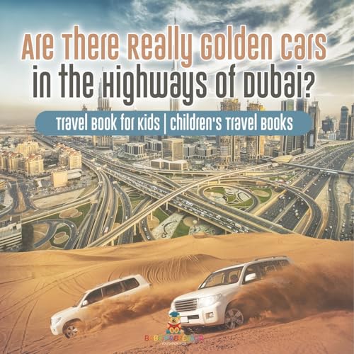 Are There Really Golden Cars on the Highways of Dubai? Travel Book for Kids Children's Travel Books Are There Really Golden Cars on the Highways of Dubai? Travel Book for Kids Children's Travel Books von Baby Professor