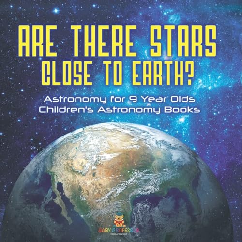 Are There Stars Close To Earth? Astronomy for 9 Year Olds Children's Astronomy Books von Baby Professor