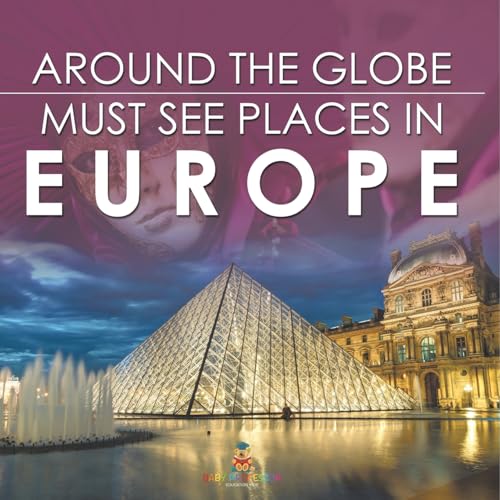 Around The Globe - Must See Places in Europe Around The Globe - Must See Places in Europe von Baby Professor