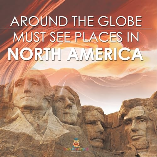 Around The Globe - Must See Places in North America von Baby Professor