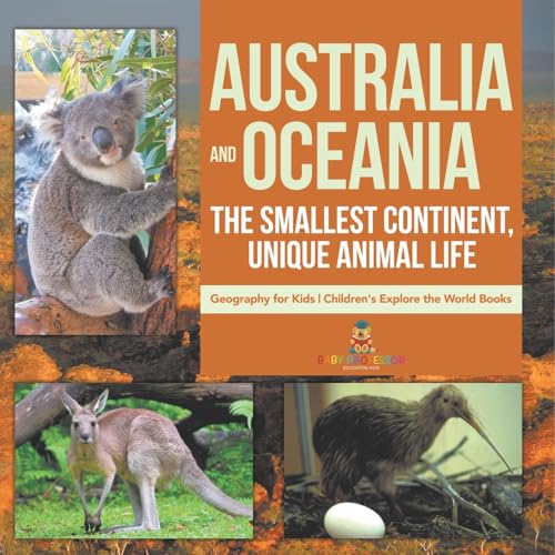Australia and Oceania The Smallest Continent, Unique Animal Life - Geography for Kids Children's Explore the World Books von Baby Professor
