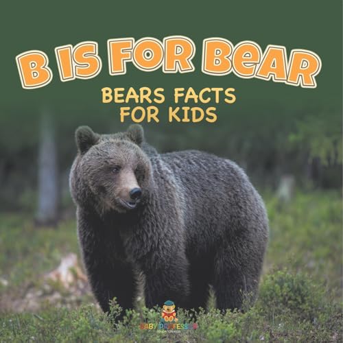 B is for Bear: Bears Facts For Kids B is for Bear: Bears Facts For Kids von Baby Professor