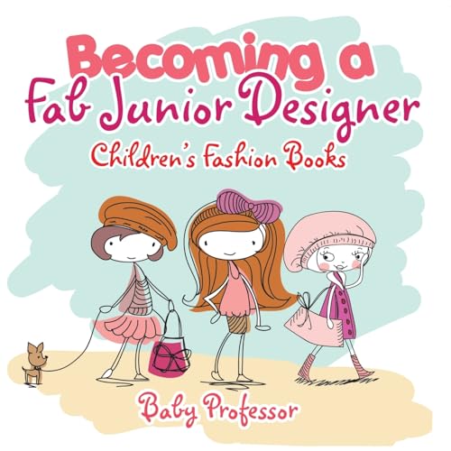 Becoming a Fab Junior Designer Children's Fashion Books von Baby Professor