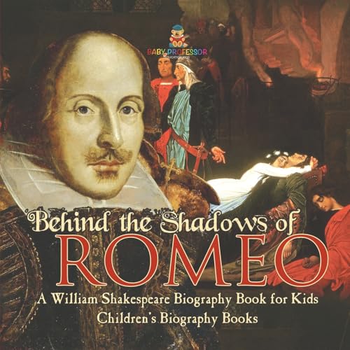 Behind the Shadows of Romeo: A William Shakespeare Biography Book for Kids Children's Biography Books Behind the Shadows of Romeo: A William Shakespeare Biography Book for Kids Children's Biography Books von Baby Professor