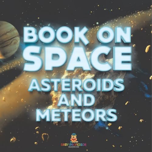 Book On Space: Asteroids and Meteors Book On Space: Asteroids and Meteors von Baby Professor