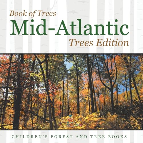 Book of Trees Mid-Atlantic Trees Edition Children's Forest and Tree Books von Baby Professor