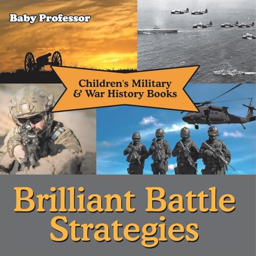 Brilliant Battle Strategies Children's Military & War History Books von Baby Professor