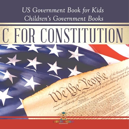 C is for Constitution - US Government Book for Kids Children's Government Books von Baby Professor