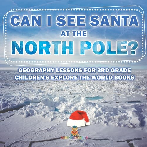 Can I See Santa At The North Pole? Geography Lessons for 3rd Grade Children's Explore the World Books Can I See Santa At The North Pole? Geography Lessons for 3rd Grade Children's Explore the World Books von Baby Professor