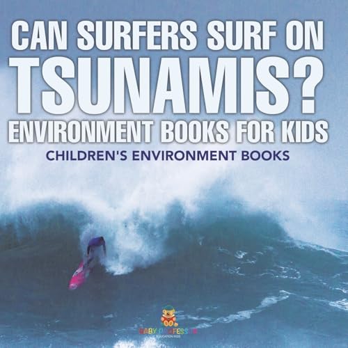 Can Surfers Surf on Tsunamis? Environment Books for Kids Children's Environment Books von Baby Professor