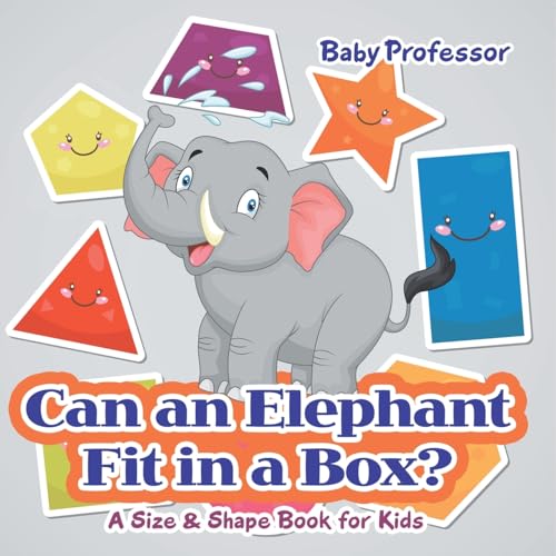 Can an Elephant Fit in a Box? A Size & Shape Book for Kids von Baby Professor