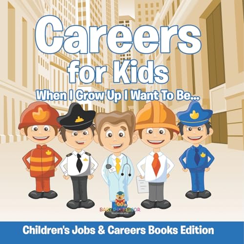 Careers for Kids: When I Grow Up I Want To Be... Children's Jobs & Careers Books Edition von Baby Professor