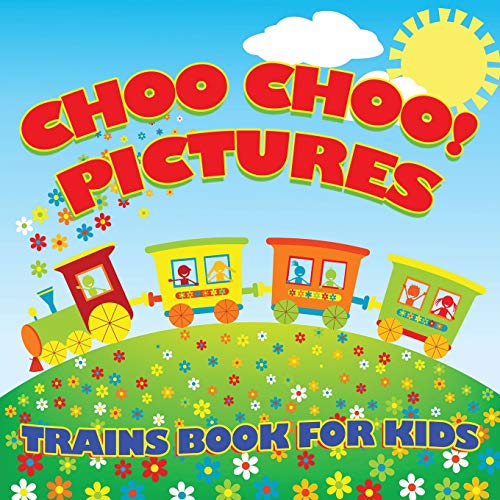 Choo Choo! Pictures Trains Book for Kids (Trains for Kids) von Baby Professor