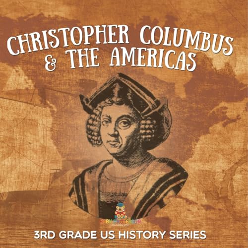 Christopher Columbus & the Americas: 3rd Grade US History Series von Baby Professor