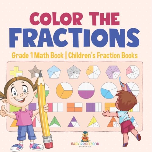Color the Fractions - Grade 1 Math Book Children's Fraction Books von Baby Professor