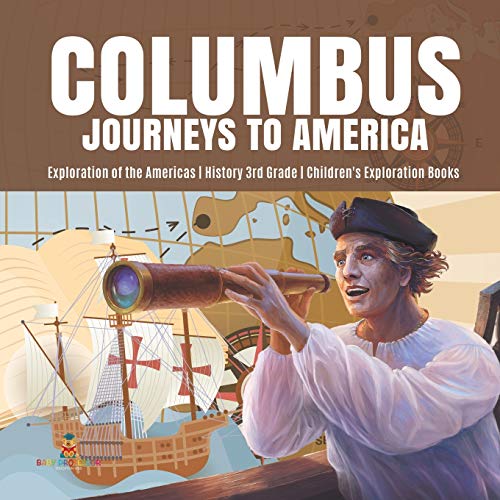 Columbus Journeys to America Exploration of the Americas History 3rd Grade Children's Exploration Books von Baby Professor