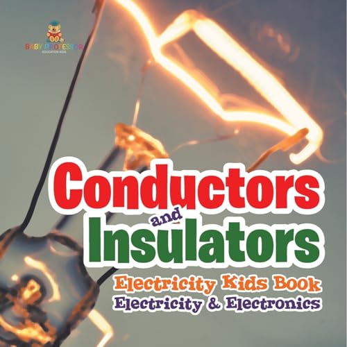 Conductors and Insulators Electricity Kids Book Electricity & Electronics von Baby Professor