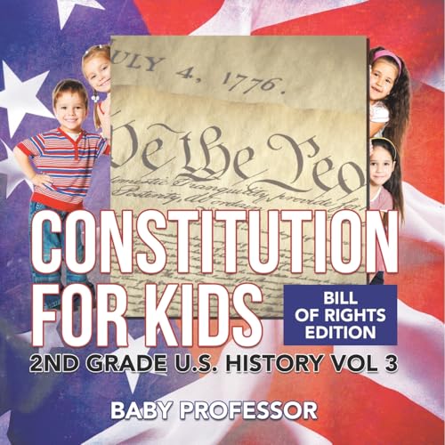 Constitution for Kids Bill Of Rights Edition 2nd Grade U.S. History Vol 3 Constitution for Kids Bill Of Rights Edition 2nd Grade U.S. History Vol 3 von Baby Professor