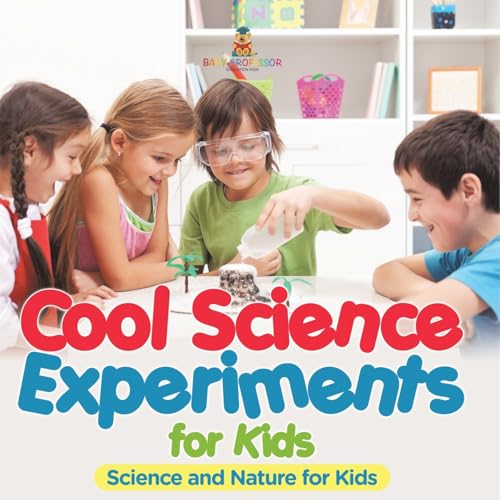 Cool Science Experiments for Kids Science and Nature for Kids von Baby Professor