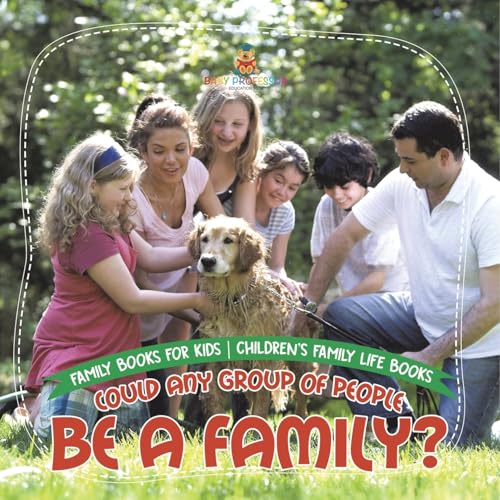 Could Any Group of People Be a Family? - Family Books for Kids Children's Family Life Books von Baby Professor