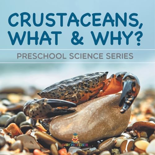 Crustaceans, What & Why?: Preschool Science Series Crustaceans, What & Why?: Preschool Science Series von Baby Professor