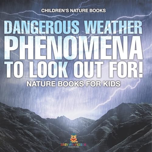 Dangerous Weather Phenomena To Look Out For! - Nature Books for Kids Children's Nature Books Dangerous Weather Phenomena To Look Out For! - Nature Books for Kids Children's Nature Books von Baby Professor