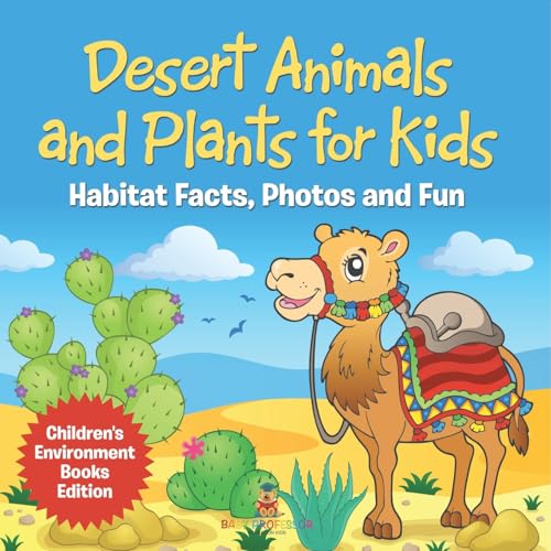 Desert Animals and Plants for Kids: Habitat Facts, Photos and Fun Children's Environment Books Edition Desert Animals and Plants for Kids: Habitat Facts, Photos and Fun Children's Environment Books Edition von Baby Professor