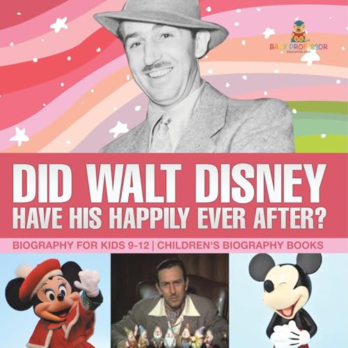 Did Walt Disney Have His Happily Ever After? Biography for Kids 9-12 Children's United States Biographies von Baby Professor