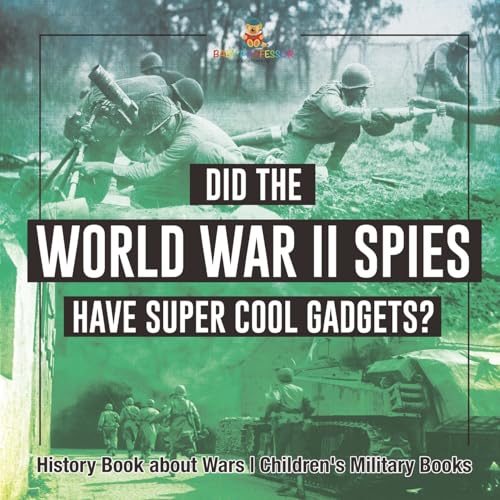 Did the World War II Spies Have Super Cool Gadgets? History Book about Wars Children's Military Books Did the World War II Spies Have Super Cool Gadgets? History Book about Wars Children's Military Books von Baby Professor