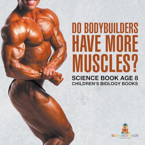 Do Bodybuilders Have More Muscles? Science Book Age 8 Children's Biology Books Do Bodybuilders Have More Muscles? Science Book Age 8 Children's Biology Books von Baby Professor