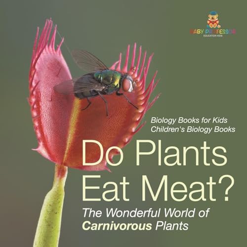 Do Plants Eat Meat? The Wonderful World of Carnivorous Plants - Biology Books for Kids Children's Biology Books von Baby Professor