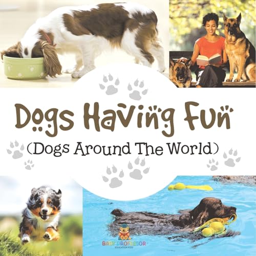 Dogs Having Fun (Dogs Around The World) von Baby Professor