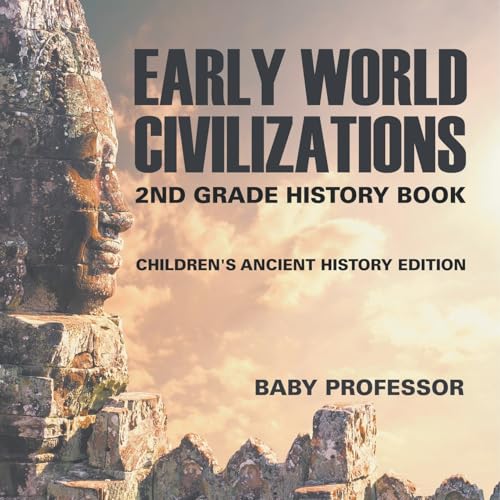 Early World Civilizations: 2nd Grade History Book Children's Ancient History Edition von Baby Professor