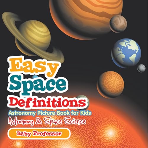 Easy Space Definitions Astronomy Picture Book for Kids | Astronomy & Space Science von Baby Professor