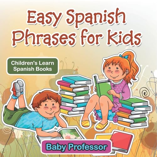 Easy Spanish Phrases for Kids Children's Learn Spanish Books Easy Spanish Phrases for Kids Children's Learn Spanish Books von Baby Professor