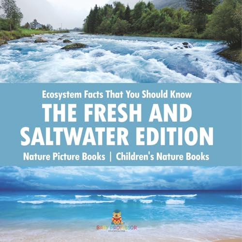 Ecosystem Facts That You Should Know - The Fresh and Saltwater Edition - Nature Picture Books Children's Nature Books von Baby Professor