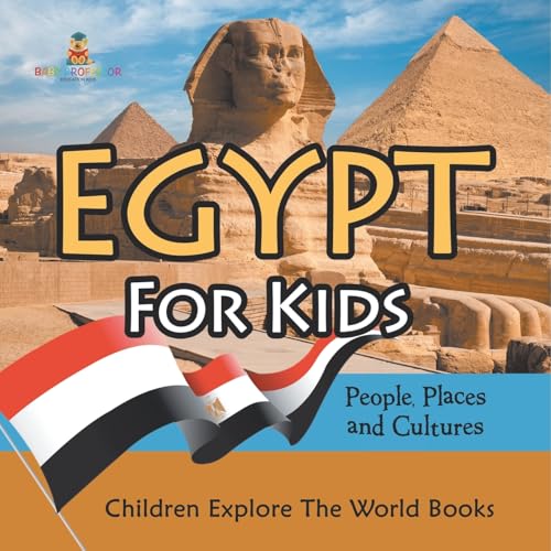 Egypt For Kids: People, Places and Cultures - Children Explore The World Books Egypt For Kids: People, Places and Cultures - Children Explore The World Books von Baby Professor