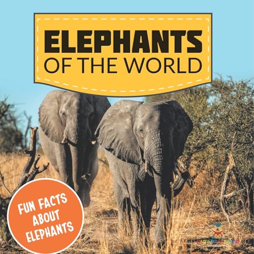 Elephants of the World: Fun Facts About Elephants Elephants of the World: Fun Facts About Elephants von Baby Professor