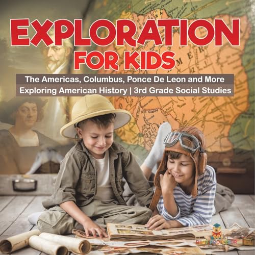 Exploration for Kids - The Americas, Columbus, Ponce De Leon and More Exploring American History 3rd Grade Social Studies Exploration for Kids - The Americas, Columbus, Ponce De Leon and More Exploring American History 3rd Grade Social Studies von Baby Professor