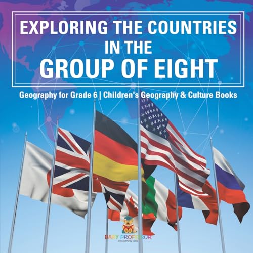 Exploring the Countries in the Group of Eight - Geography for Grade 6 Children's Geography & Culture Books von Baby Professor