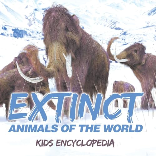 Extinct Animals of The World: Kids Encyclopedia Extinct Animals of The World: Kids Encyclopedia von Baby Professor