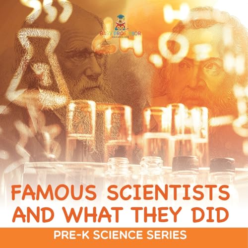 Famous Scientists and What They Did: Pre-K Science Series von Baby Professor