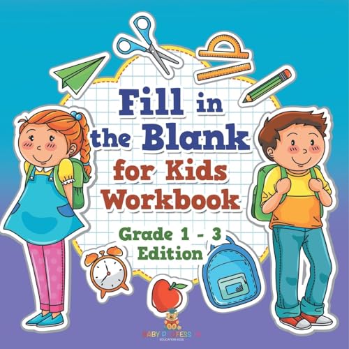 Fill in the Blank for Kids Workbook Grade 1 - 3 Edition Fill in the Blank for Kids Workbook Grade 1 - 3 Edition von Baby Professor