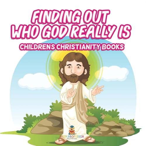 Finding Out Who God Really Is Children's Christianity Books Finding Out Who God Really Is Children's Christianity Books von Baby Professor