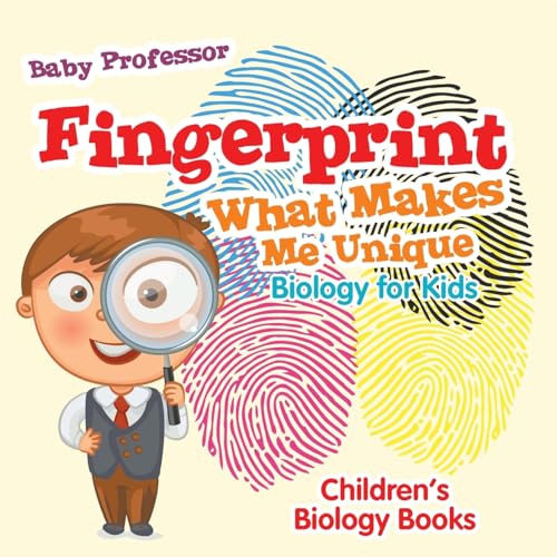 Fingerprint - What Makes Me Unique: Biology for Kids Children's Biology Books Fingerprint - What Makes Me Unique: Biology for Kids Children's Biology Books von Baby Professor